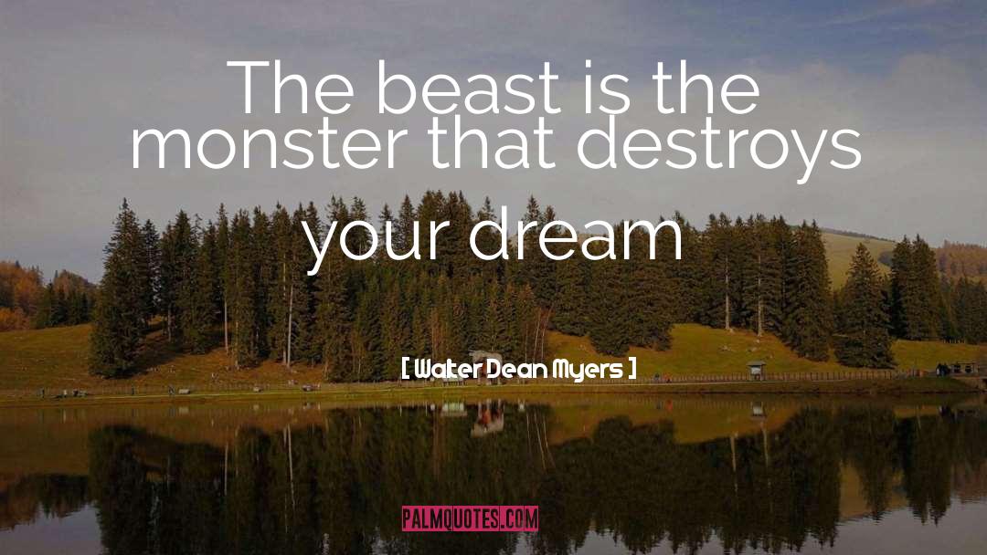 Walter Dean Myers Quotes: The beast is the monster