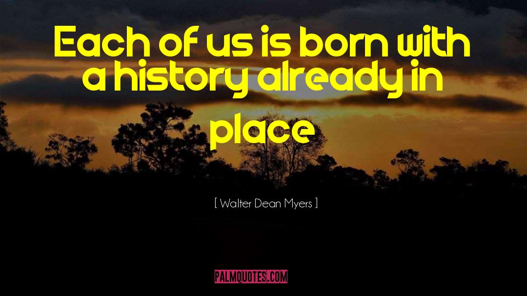 Walter Dean Myers Quotes: Each of us is born