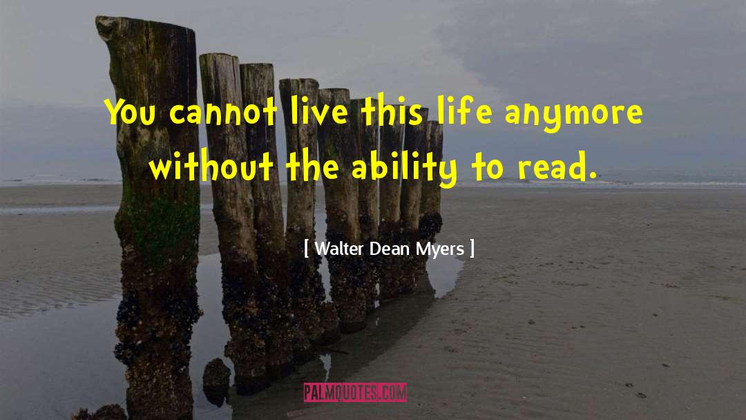 Walter Dean Myers Quotes: You cannot live this life
