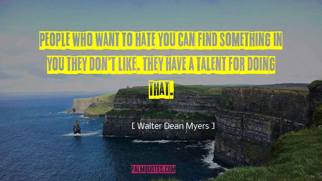 Walter Dean Myers Quotes: People who want to hate
