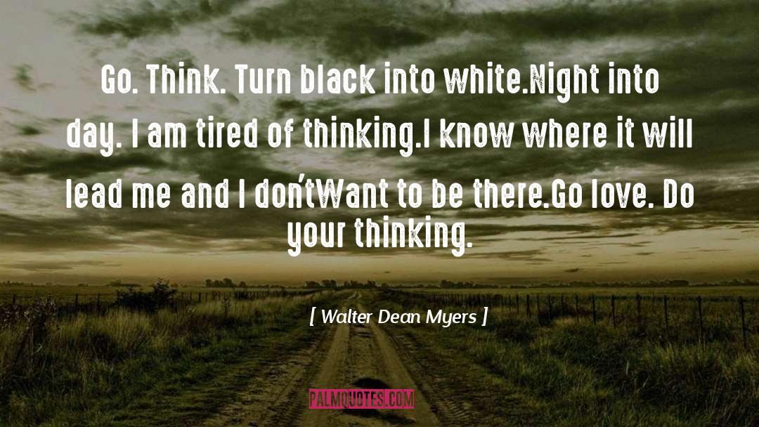 Walter Dean Myers Quotes: Go. Think. Turn black into