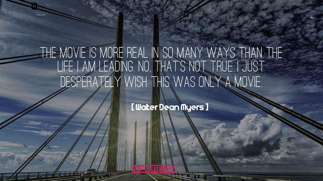 Walter Dean Myers Quotes: The movie is more real