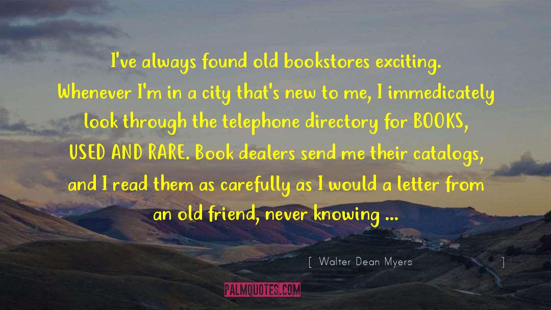 Walter Dean Myers Quotes: I've always found old bookstores