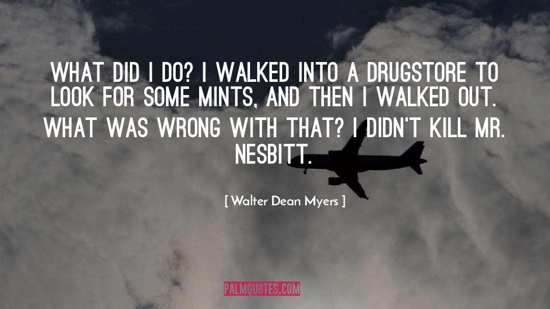 Walter Dean Myers Quotes: What did I do? I