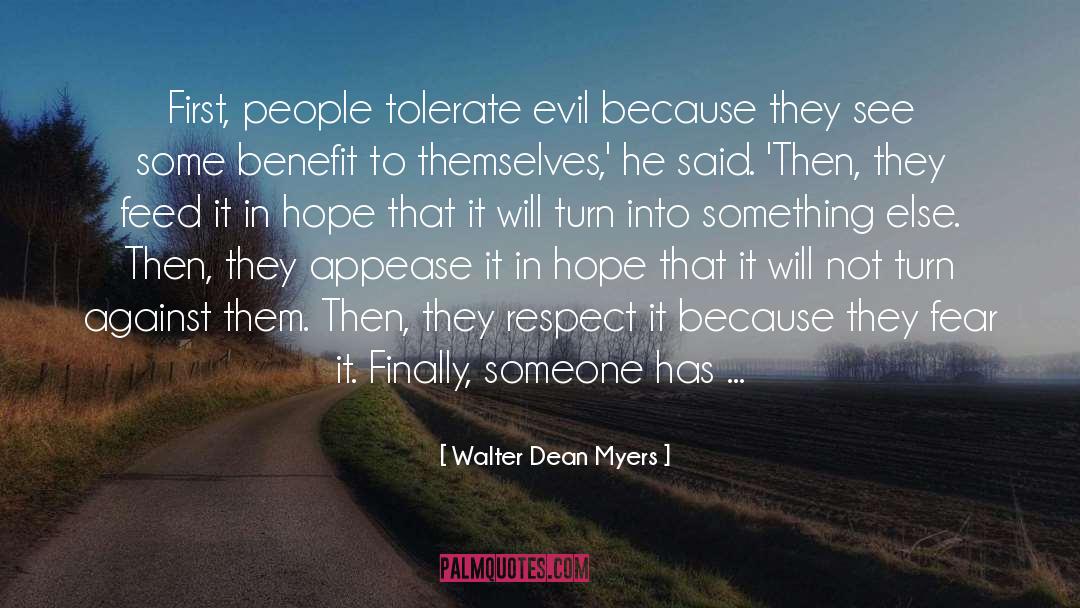 Walter Dean Myers Quotes: First, people tolerate evil because
