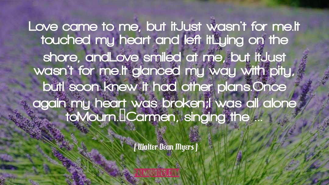 Walter Dean Myers Quotes: Love came to me, but