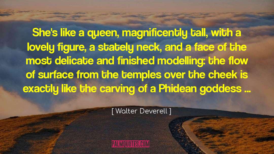 Walter Deverell Quotes: She's like a queen, magnificently