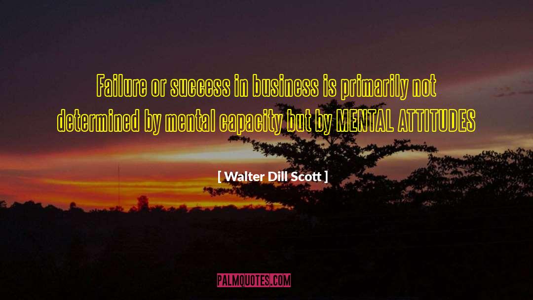 Walter Dill Scott Quotes: Failure or success in business
