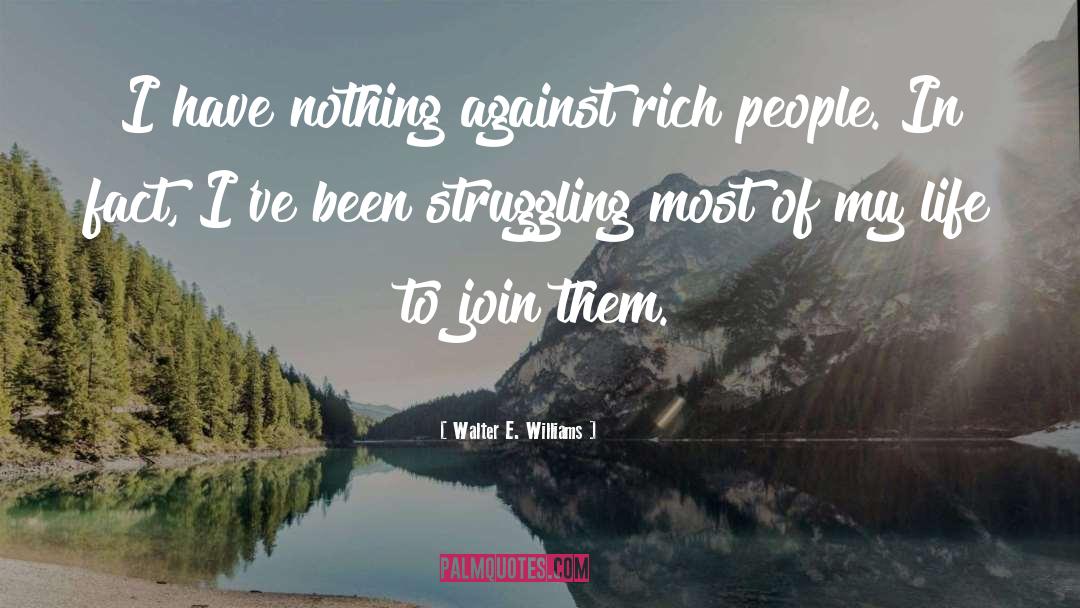 Walter E. Williams Quotes: I have nothing against rich