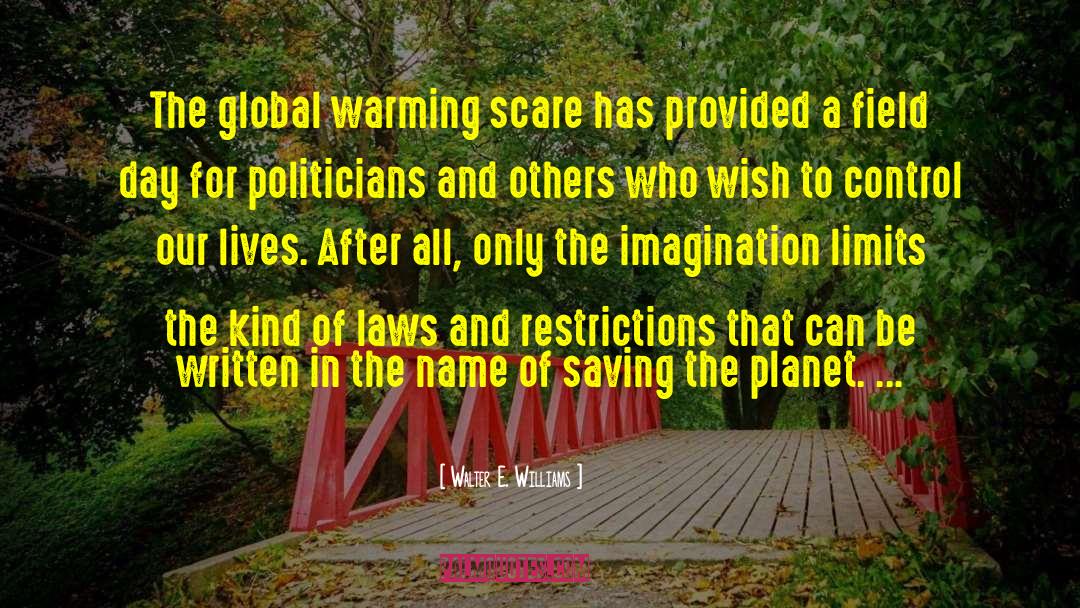 Walter E. Williams Quotes: The global warming scare has