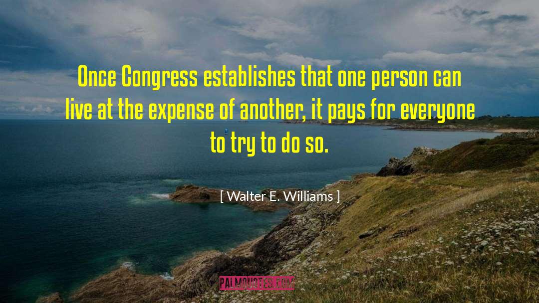 Walter E. Williams Quotes: Once Congress establishes that one