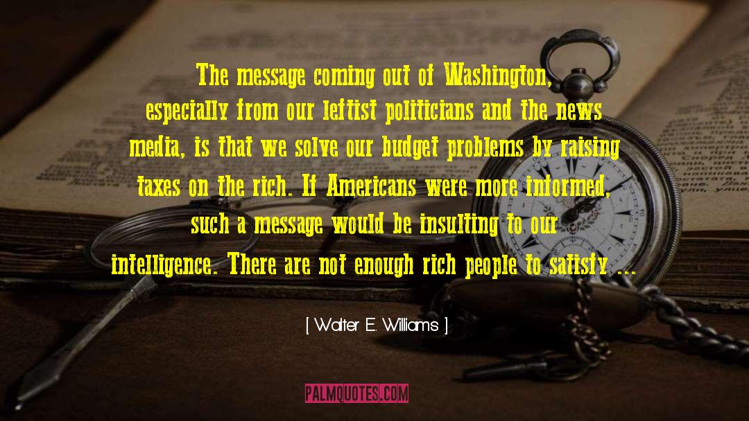 Walter E. Williams Quotes: The message coming out of