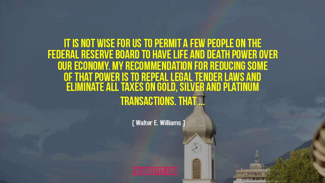 Walter E. Williams Quotes: It is not wise for