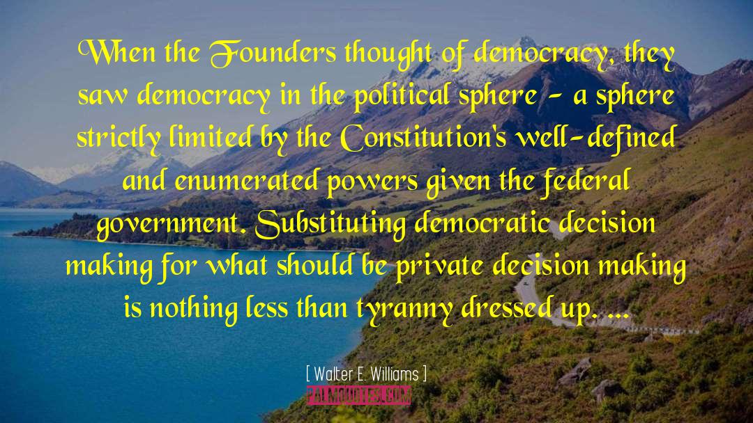 Walter E. Williams Quotes: When the Founders thought of