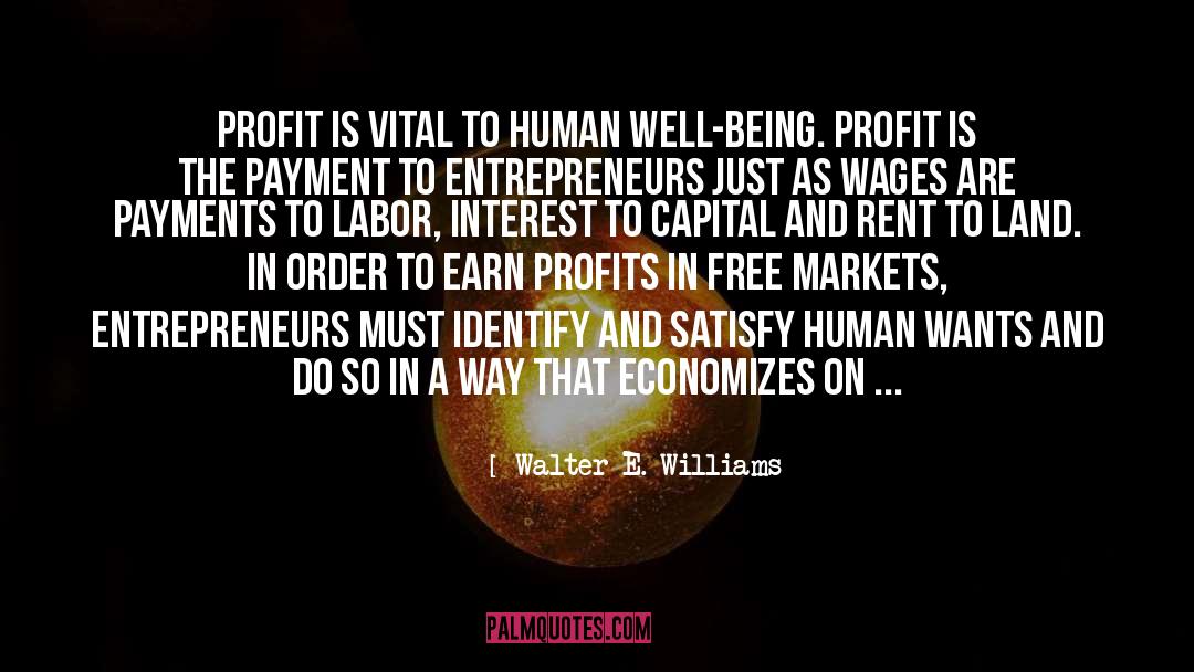 Walter E. Williams Quotes: Profit is vital to human