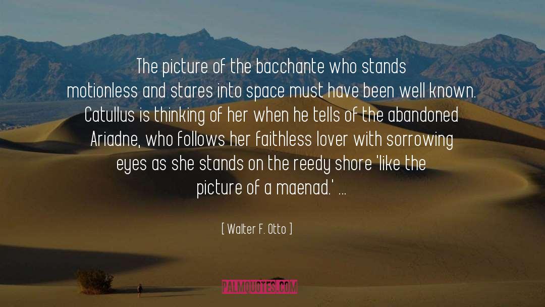 Walter F. Otto Quotes: The picture of the bacchante