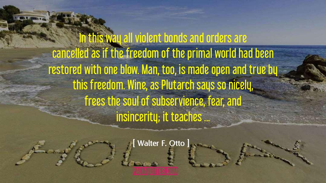 Walter F. Otto Quotes: In this way all violent