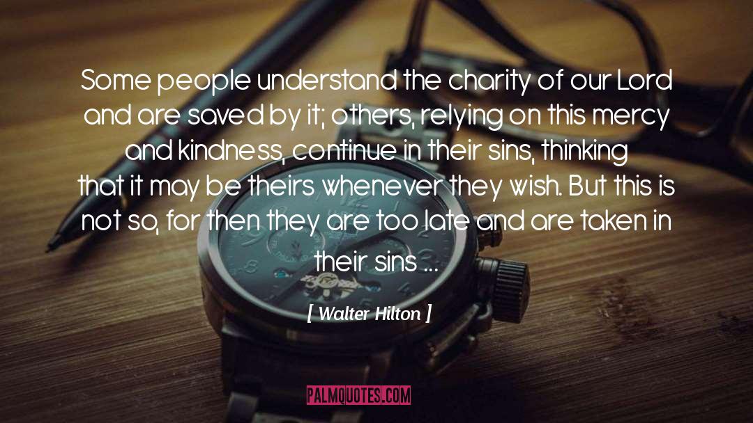 Walter Hilton Quotes: Some people understand the charity