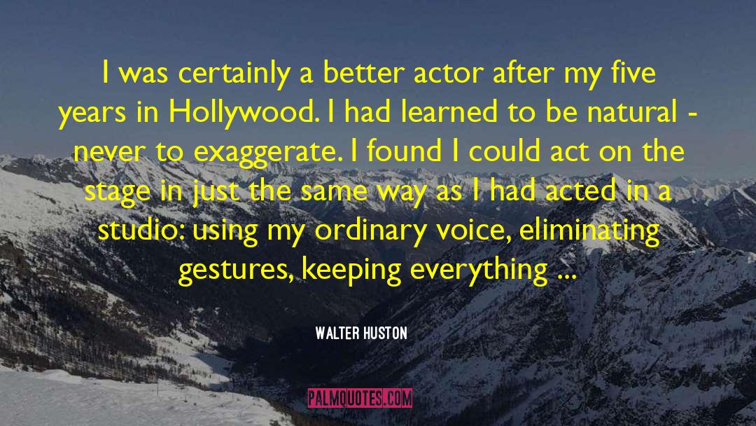 Walter Huston Quotes: I was certainly a better