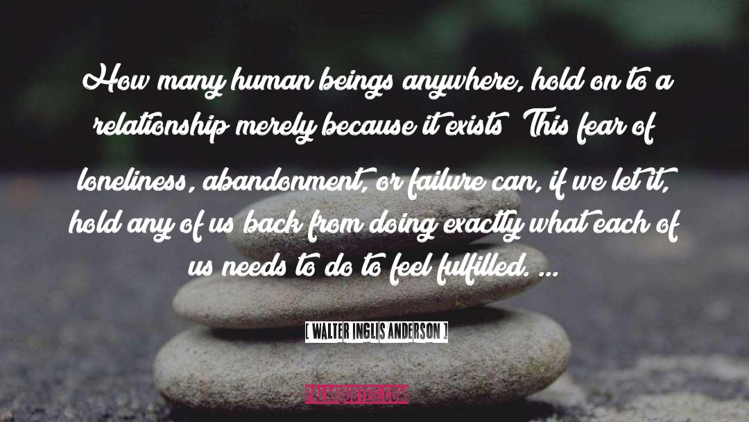 Walter Inglis Anderson Quotes: How many human beings anywhere,