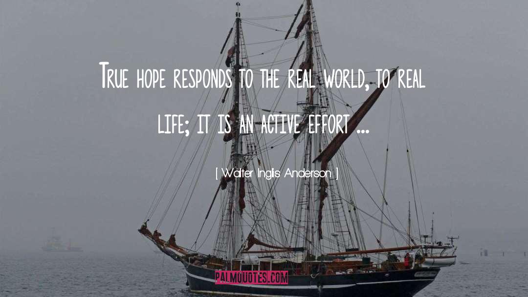 Walter Inglis Anderson Quotes: True hope responds to the