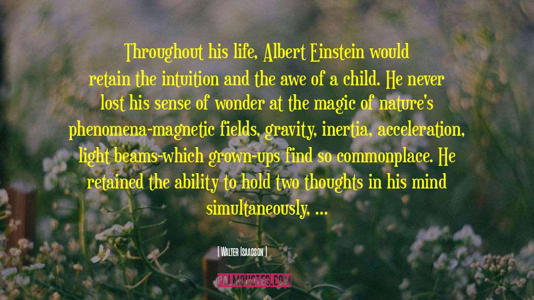 Walter Isaacson Quotes: Throughout his life, Albert Einstein