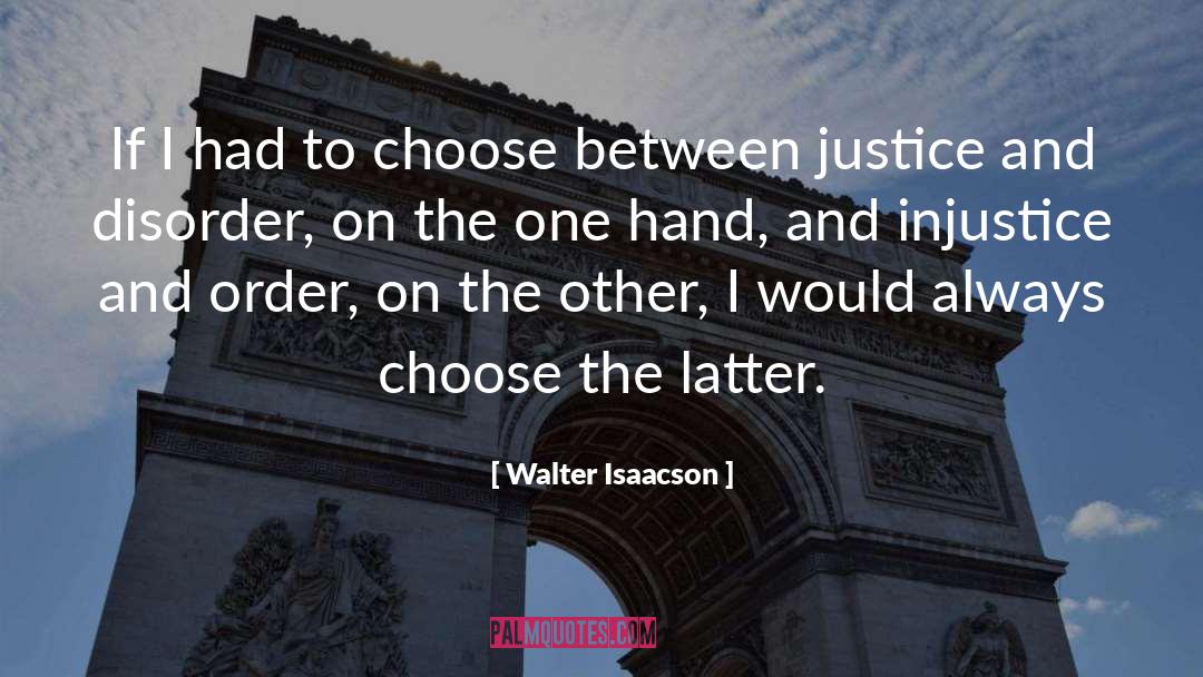 Walter Isaacson Quotes: If I had to choose