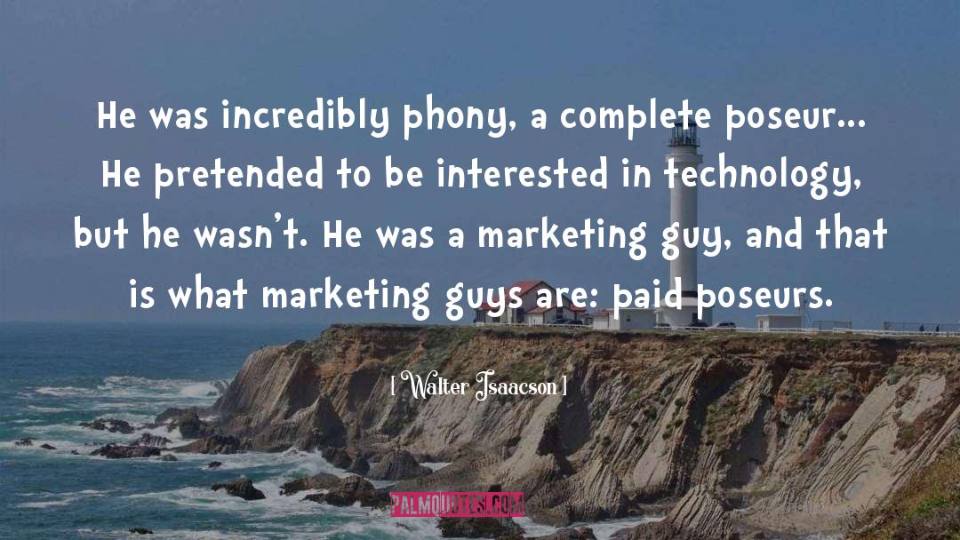 Walter Isaacson Quotes: He was incredibly phony, a