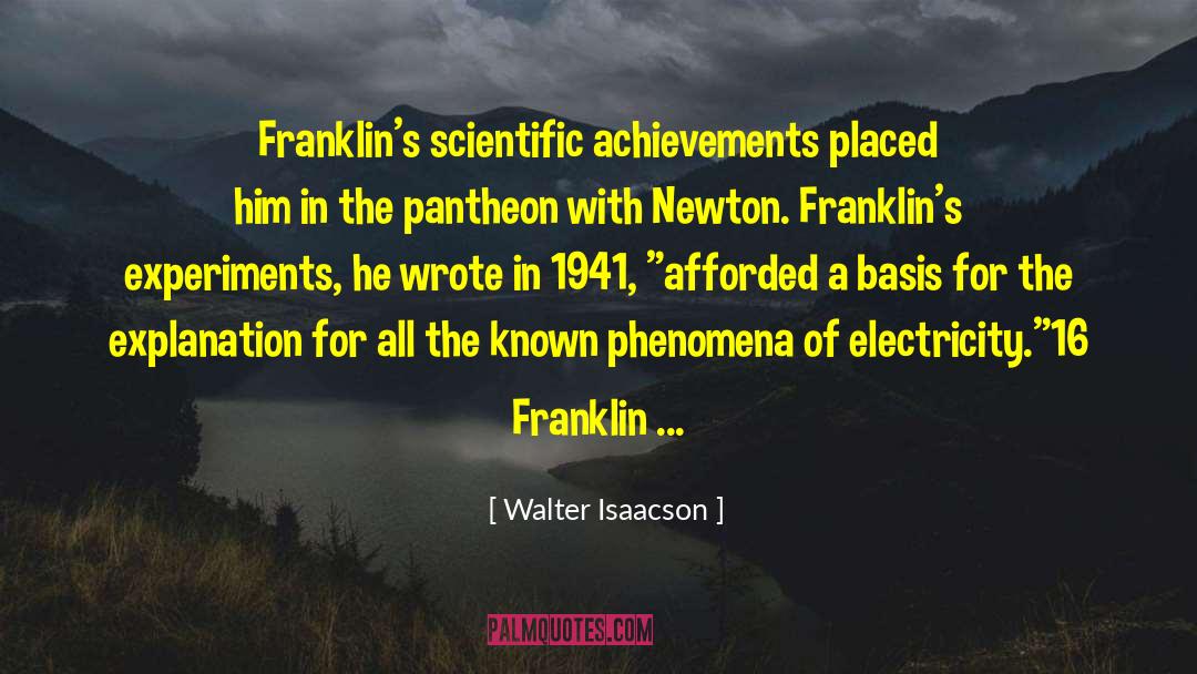 Walter Isaacson Quotes: Franklin's scientific achievements placed him