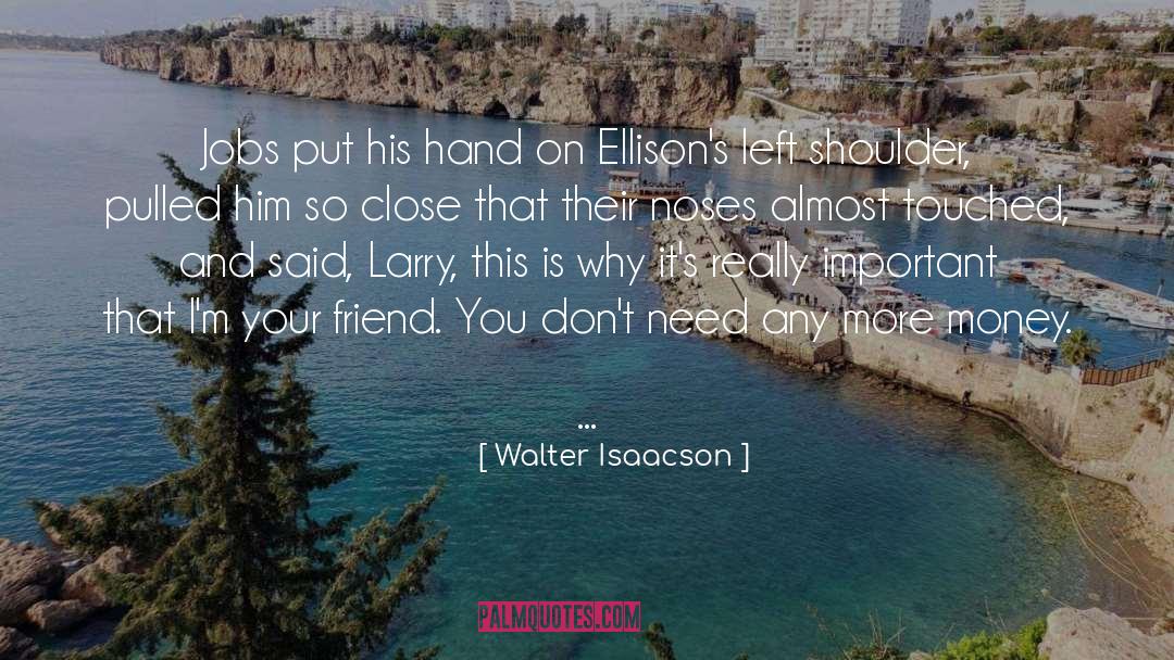 Walter Isaacson Quotes: Jobs put his hand on