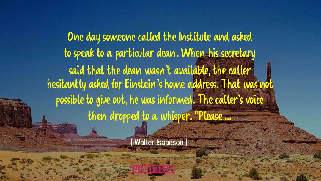 Walter Isaacson Quotes: One day someone called the