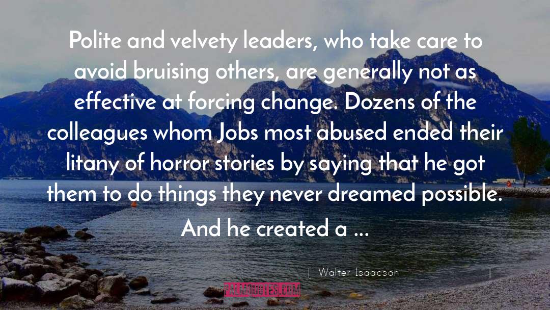 Walter Isaacson Quotes: Polite and velvety leaders, who