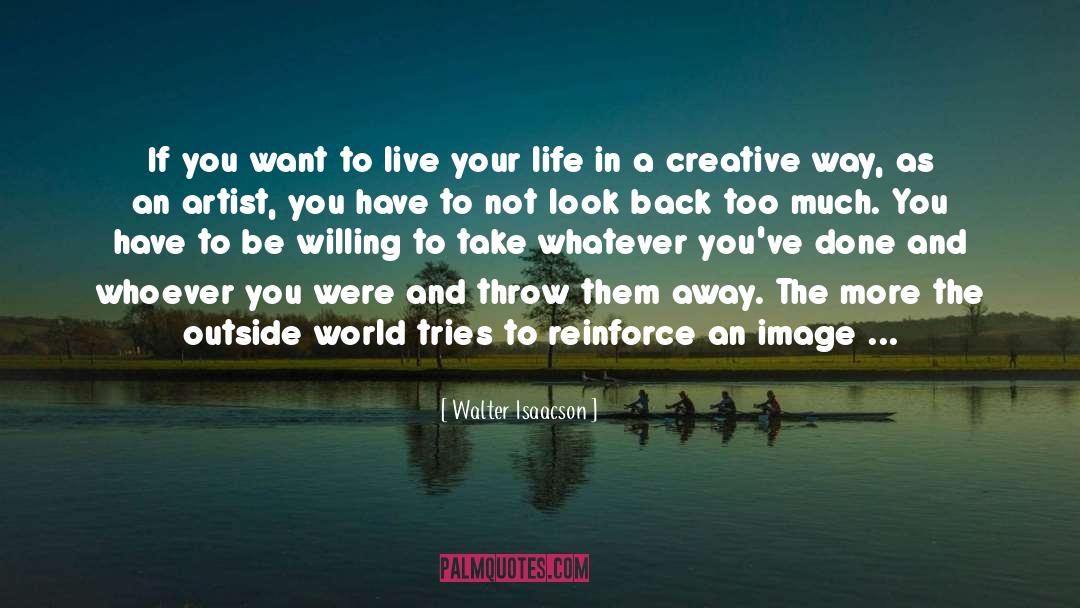 Walter Isaacson Quotes: If you want to live