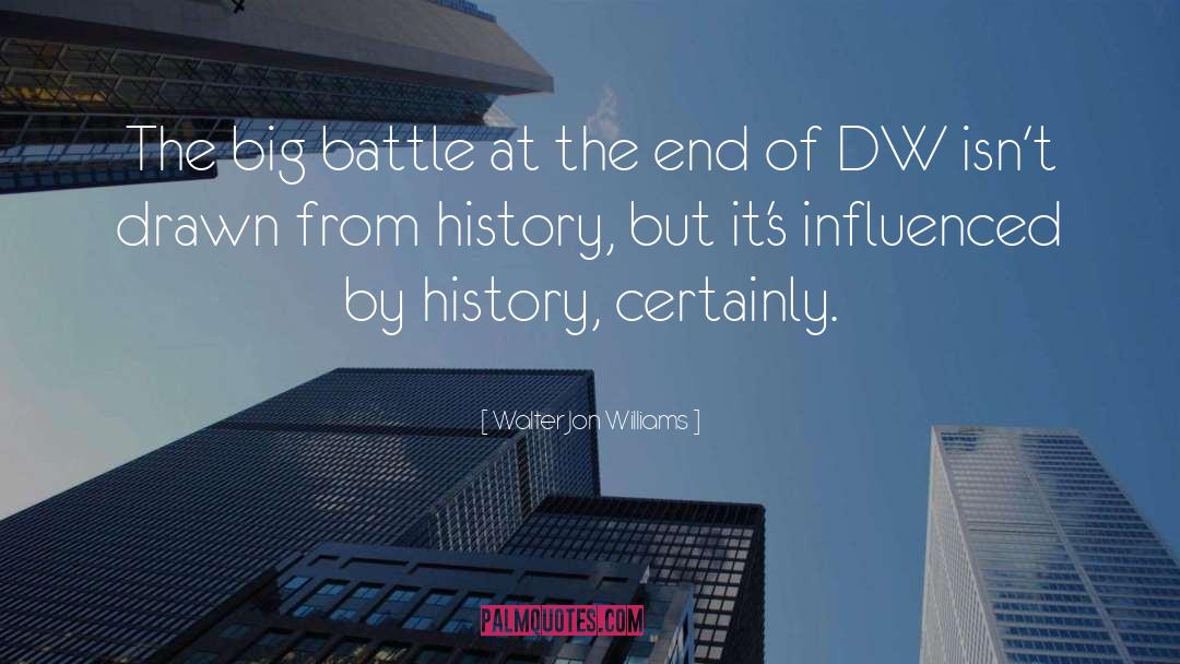 Walter Jon Williams Quotes: The big battle at the