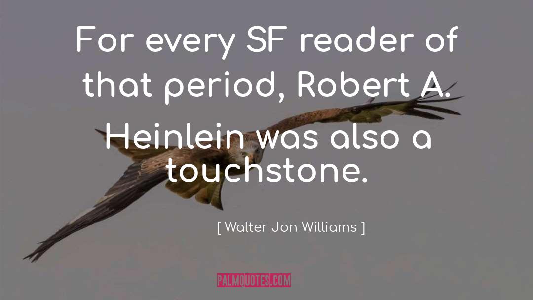 Walter Jon Williams Quotes: For every SF reader of