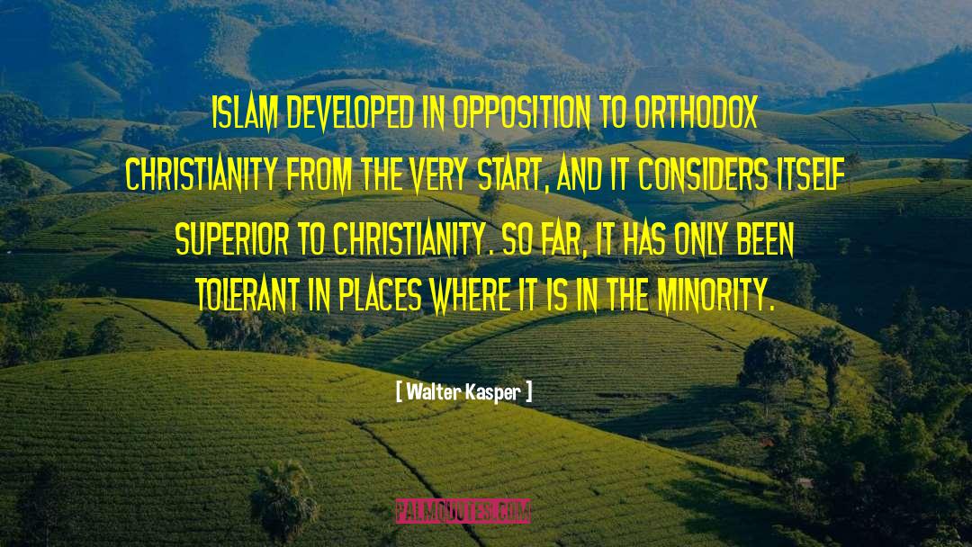 Walter Kasper Quotes: Islam developed in opposition to