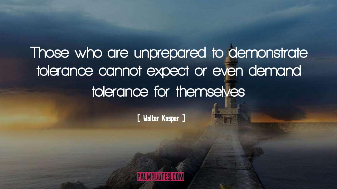 Walter Kasper Quotes: Those who are unprepared to