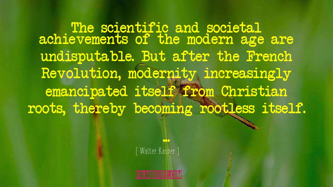 Walter Kasper Quotes: The scientific and societal achievements