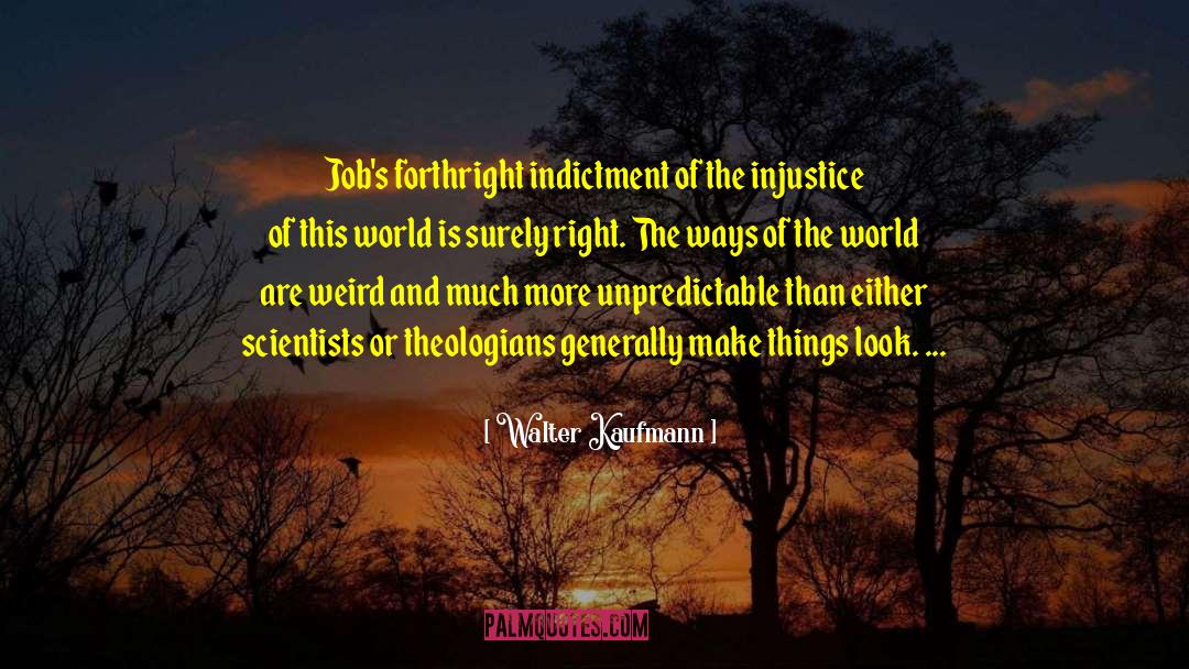 Walter Kaufmann Quotes: Job's forthright indictment of the