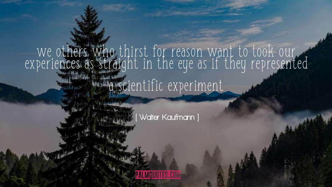 Walter Kaufmann Quotes: we others who thirst for