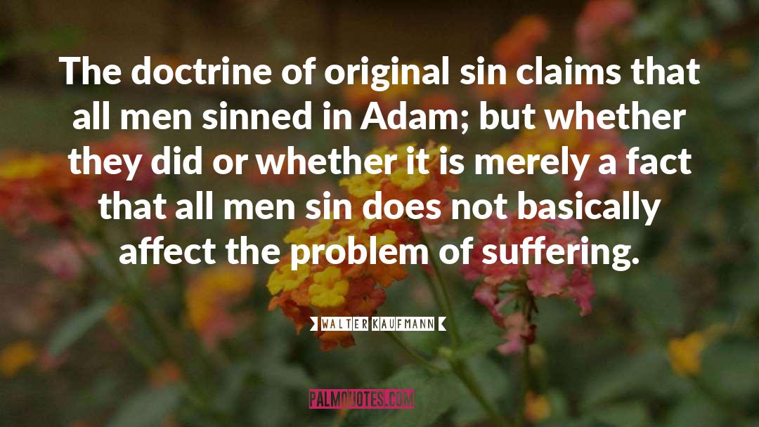 Walter Kaufmann Quotes: The doctrine of original sin