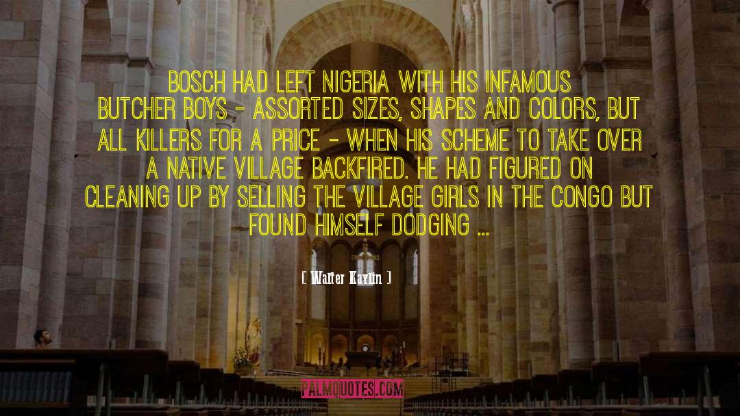 Walter Kaylin Quotes: Bosch had left Nigeria with