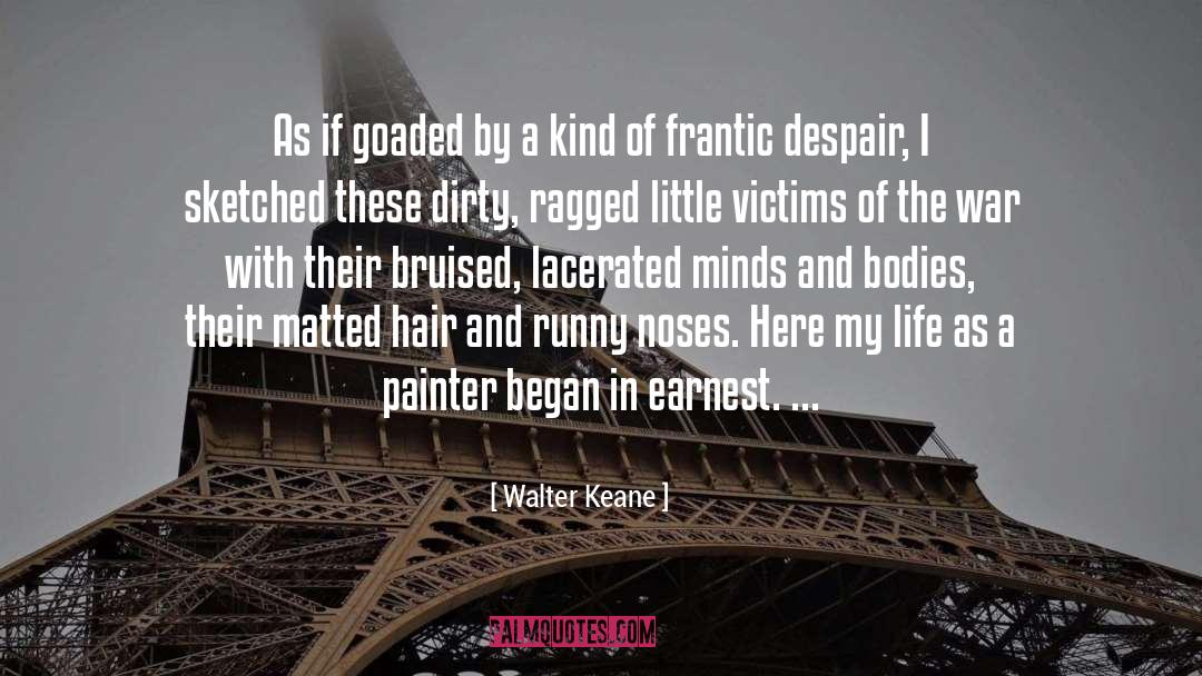 Walter Keane Quotes: As if goaded by a