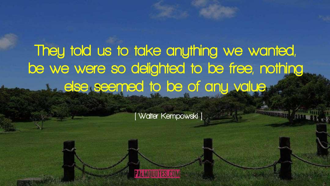 Walter Kempowski Quotes: They told us to take