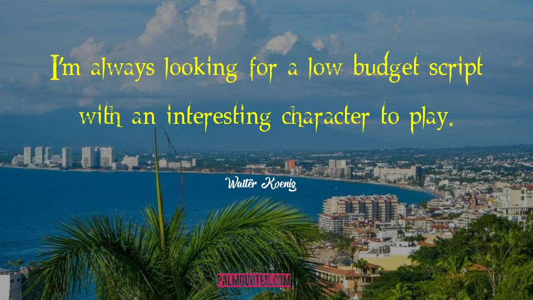 Walter Koenig Quotes: I'm always looking for a