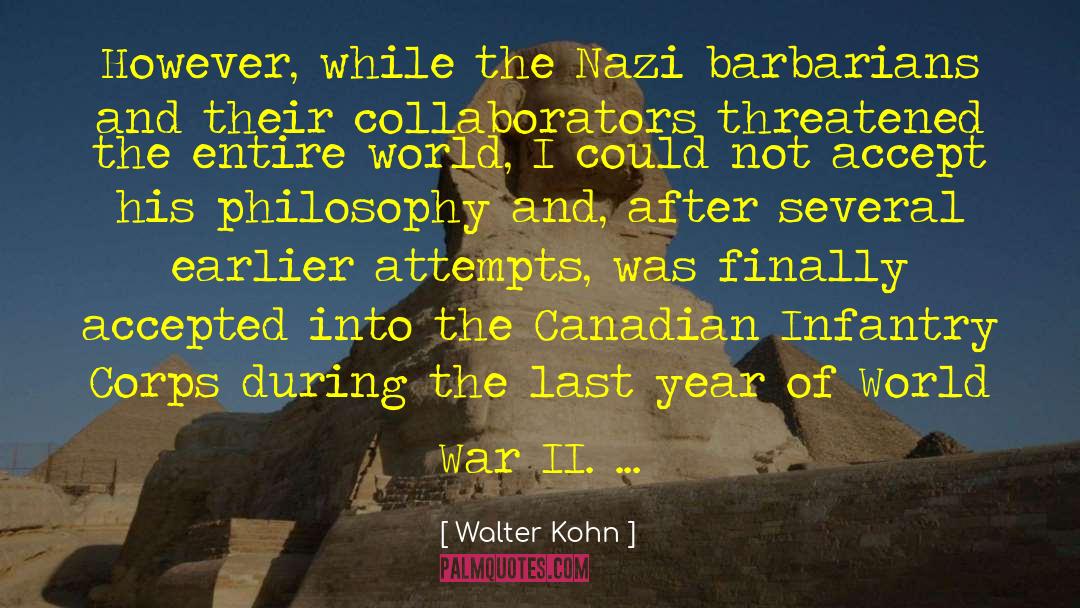 Walter Kohn Quotes: However, while the Nazi barbarians