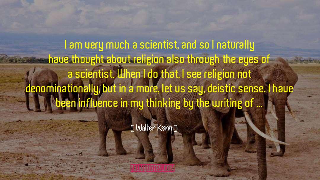 Walter Kohn Quotes: I am very much a