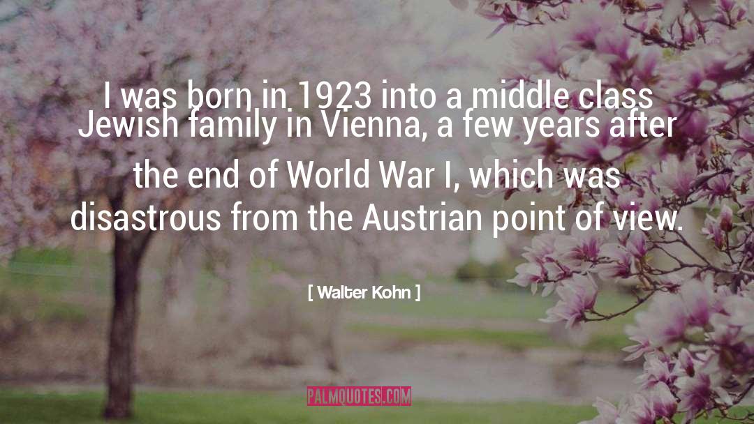 Walter Kohn Quotes: I was born in 1923