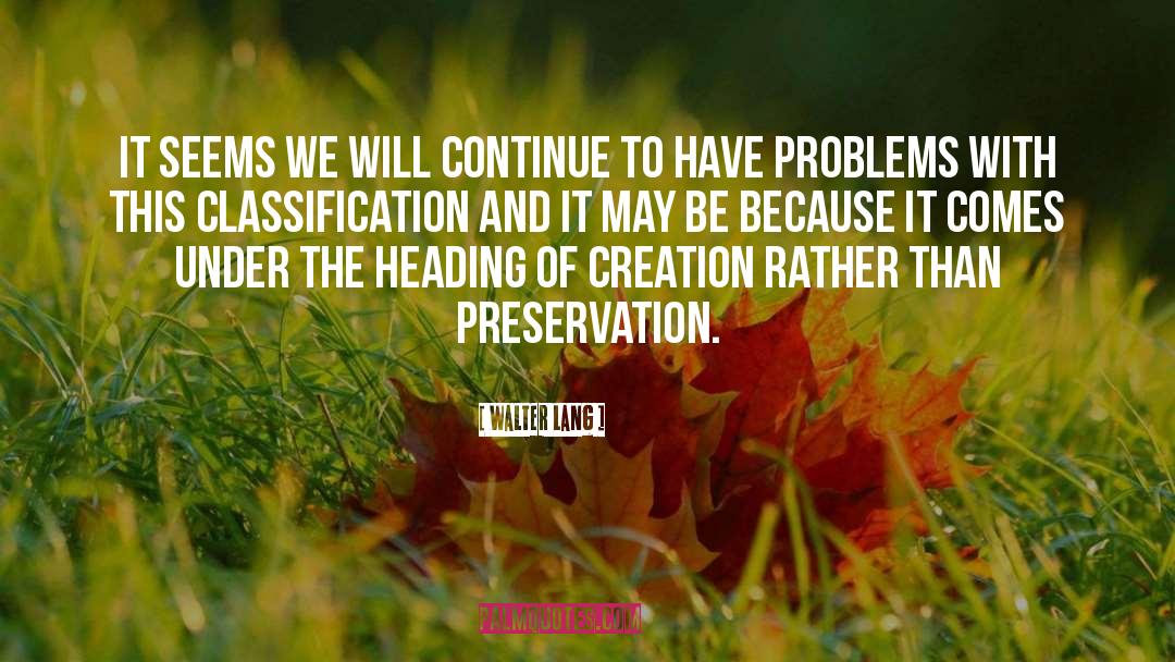 Walter Lang Quotes: It seems we will continue