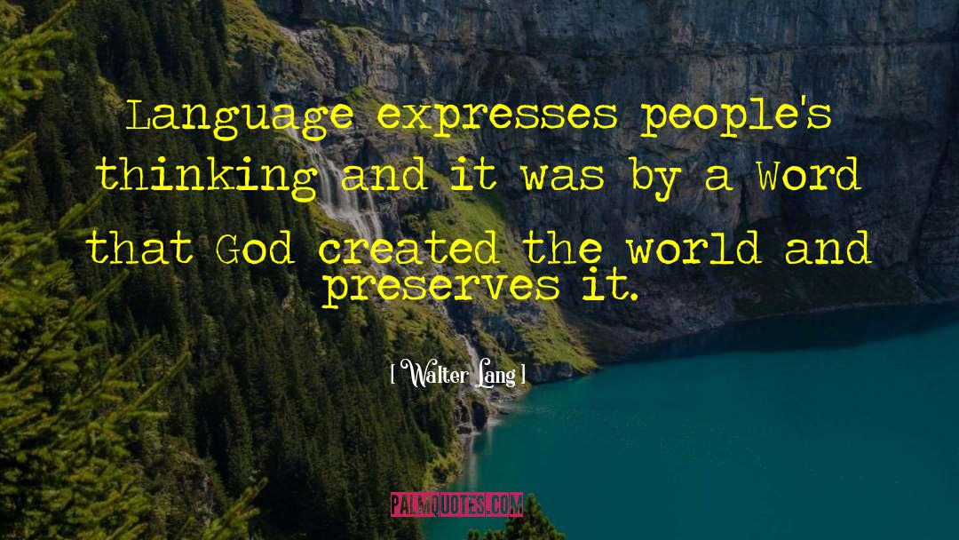 Walter Lang Quotes: Language expresses people's thinking and